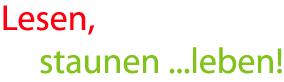 Lesen, Staunen... leben!